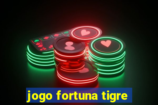 jogo fortuna tigre